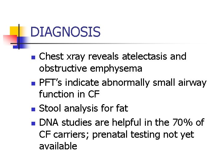 DIAGNOSIS n n Chest xray reveals atelectasis and obstructive emphysema PFT’s indicate abnormally small