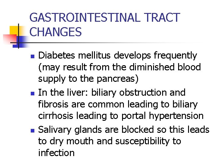 GASTROINTESTINAL TRACT CHANGES n n n Diabetes mellitus develops frequently (may result from the