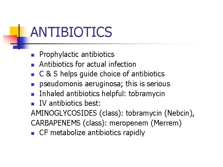 ANTIBIOTICS Prophylactic antibiotics n Antibiotics for actual infection n C & S helps guide