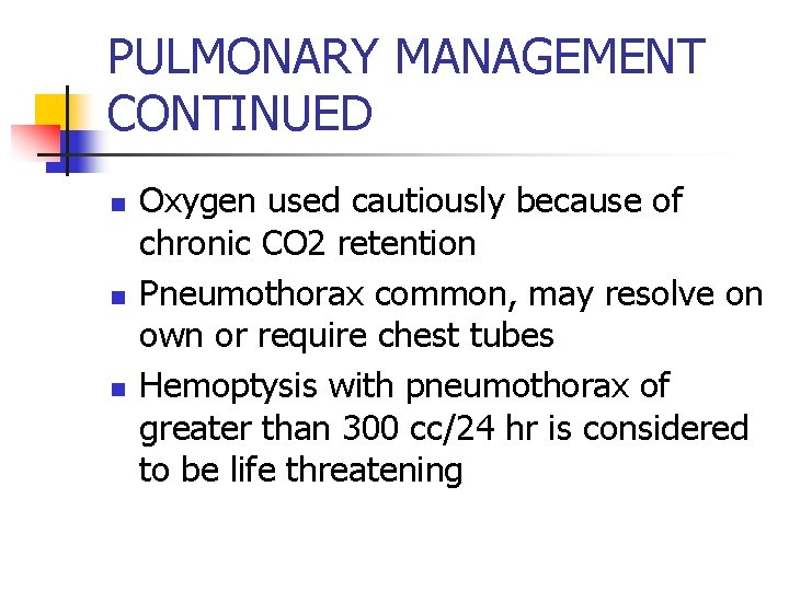 PULMONARY MANAGEMENT CONTINUED n n n Oxygen used cautiously because of chronic CO 2