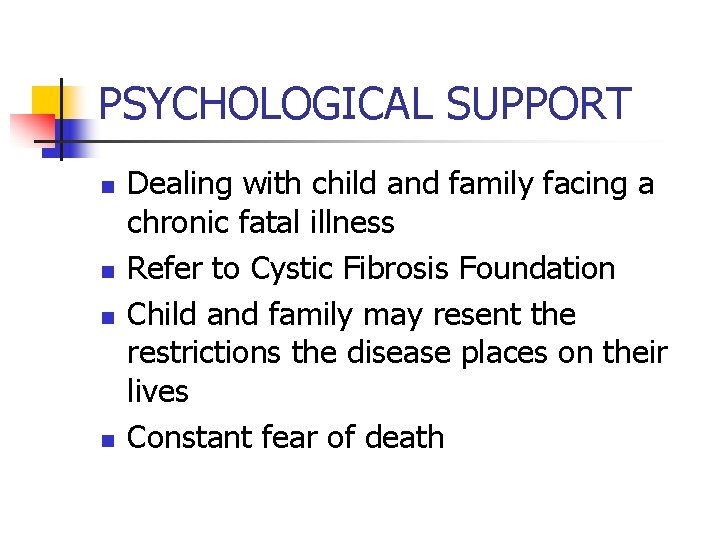 PSYCHOLOGICAL SUPPORT n n Dealing with child and family facing a chronic fatal illness