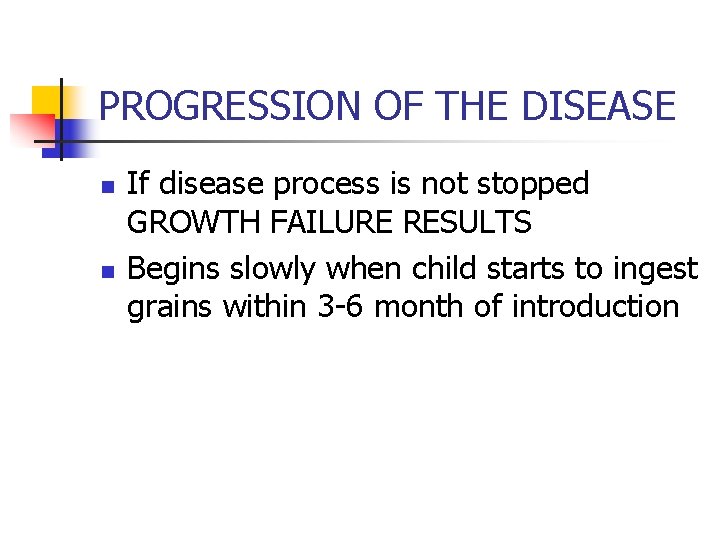 PROGRESSION OF THE DISEASE n n If disease process is not stopped GROWTH FAILURE
