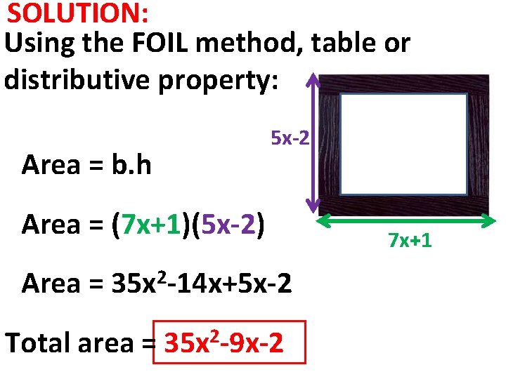 SOLUTION: Using the FOIL method, table or distributive property: Area = b. h 5