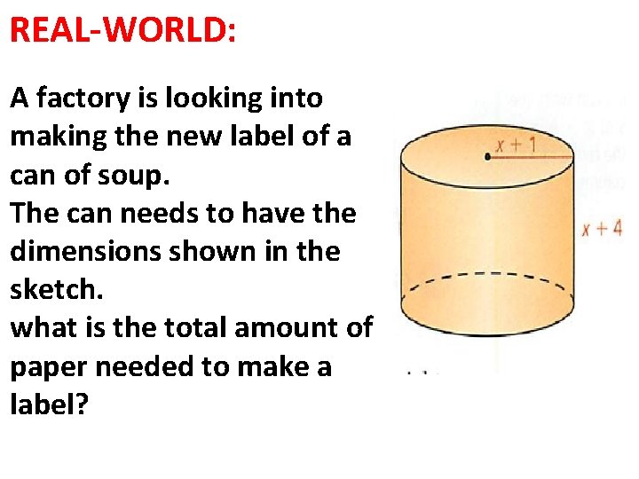 REAL-WORLD: A factory is looking into making the new label of a can of