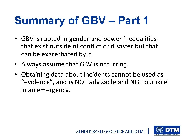 Summary of GBV – Part 1 • GBV is rooted in gender and power