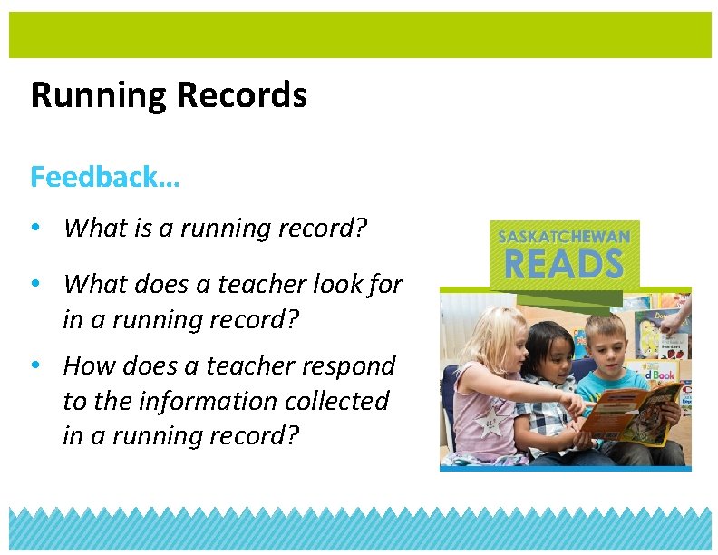 Running Records Feedback… • What is a running record? • What does a teacher
