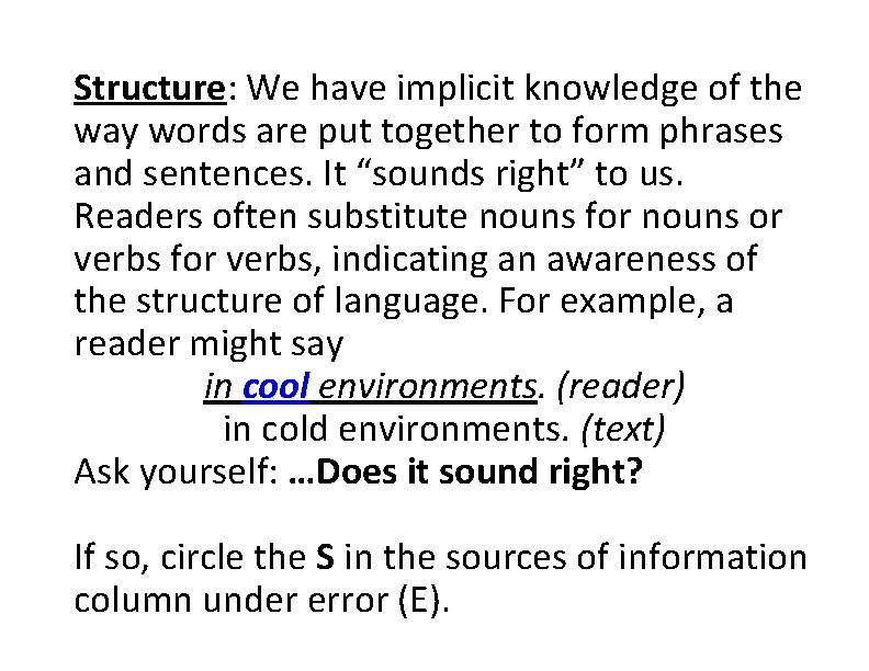 Structure: We have implicit knowledge of the way words are put together to form