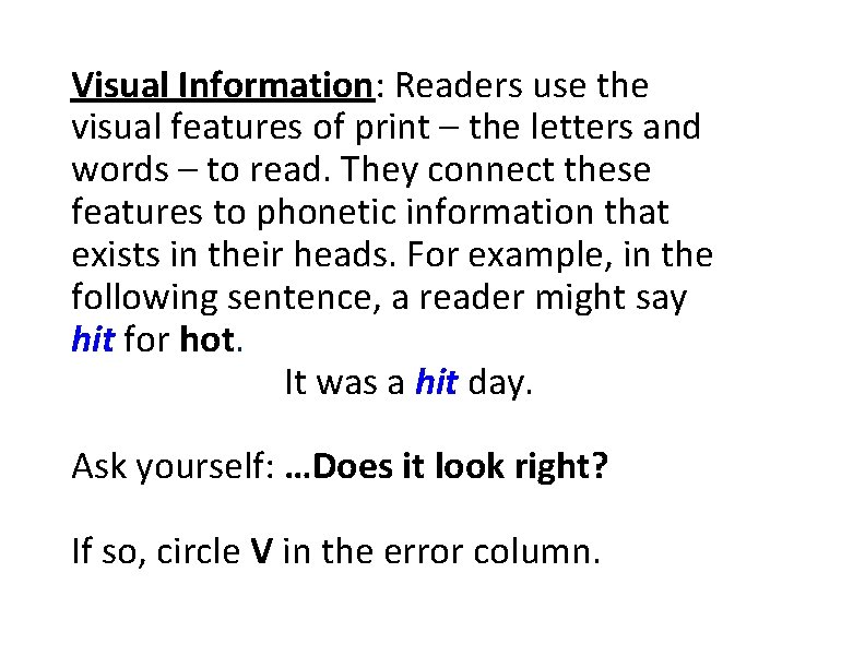 Visual Information: Readers use the visual features of print – the letters and words