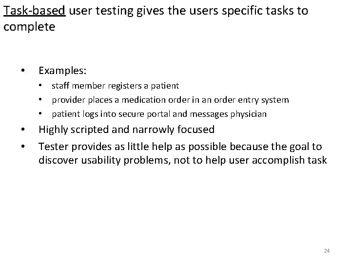 Task-based user testing gives the users specific tasks to complete • Examples: • staff