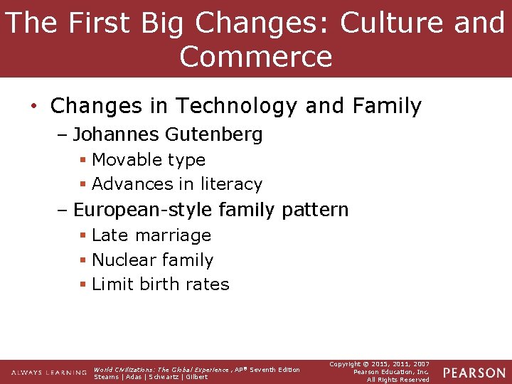 The First Big Changes: Culture and Commerce • Changes in Technology and Family –