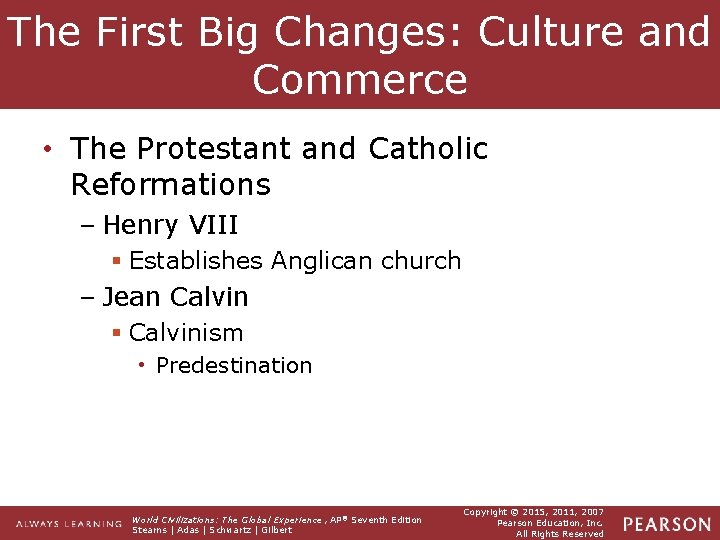The First Big Changes: Culture and Commerce • The Protestant and Catholic Reformations –