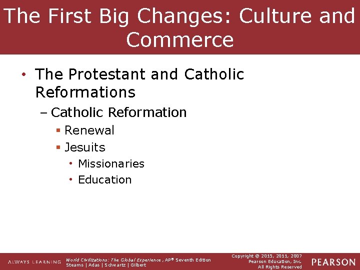 The First Big Changes: Culture and Commerce • The Protestant and Catholic Reformations –