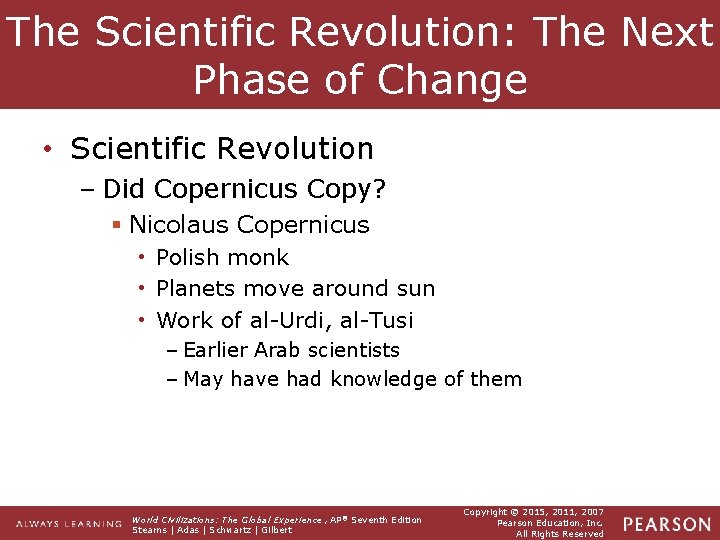The Scientific Revolution: The Next Phase of Change • Scientific Revolution – Did Copernicus
