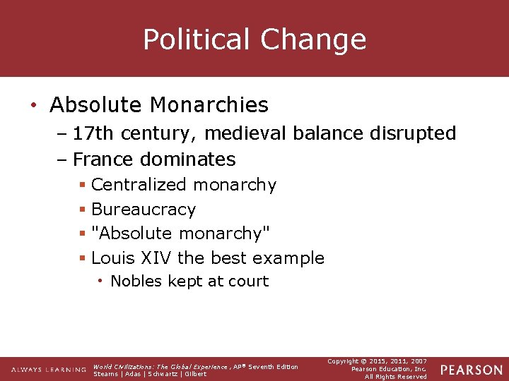 Political Change • Absolute Monarchies – 17 th century, medieval balance disrupted – France