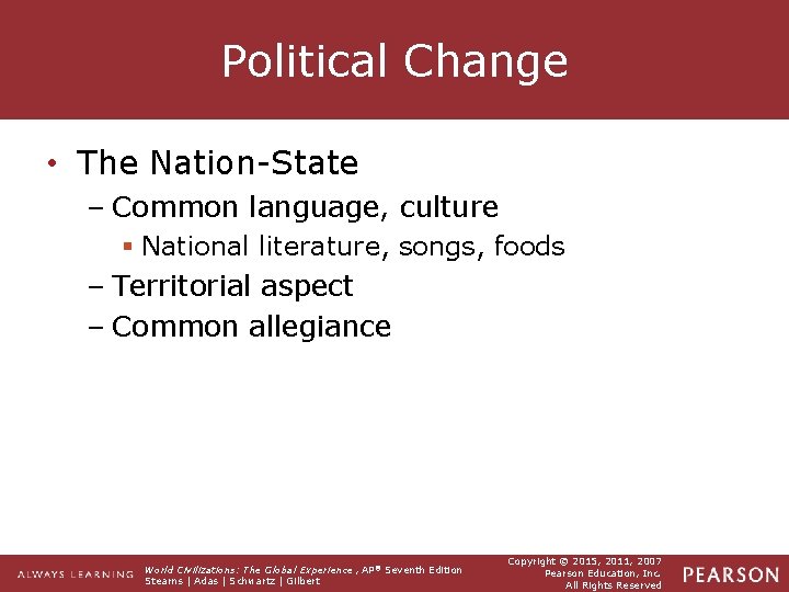 Political Change • The Nation-State – Common language, culture § National literature, songs, foods