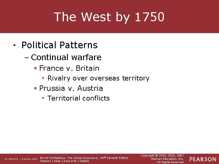 The West by 1750 • Political Patterns – Continual warfare § France v. Britain