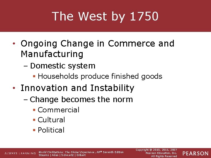 The West by 1750 • Ongoing Change in Commerce and Manufacturing – Domestic system