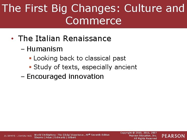 The First Big Changes: Culture and Commerce • The Italian Renaissance – Humanism §
