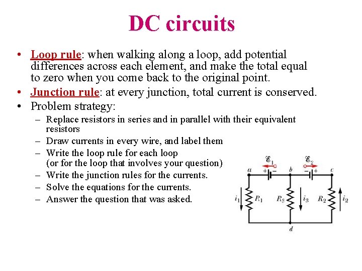 DC circuits • Loop rule: when walking along a loop, add potential differences across