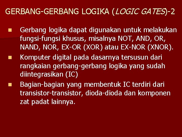 GERBANG-GERBANG LOGIKA (LOGIC GATES)-2 n n n Gerbang logika dapat digunakan untuk melakukan fungsi-fungsi