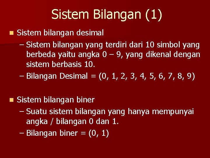 Sistem Bilangan (1) n Sistem bilangan desimal – Sistem bilangan yang terdiri dari 10