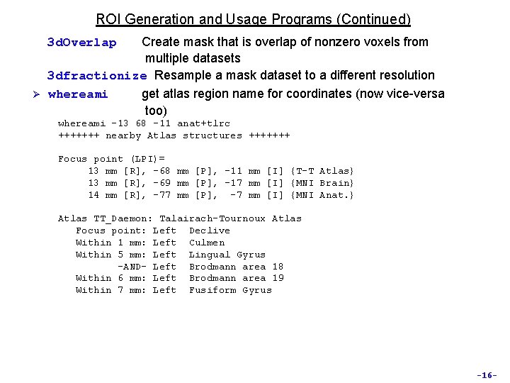 ROI Generation and Usage Programs (Continued) Create mask that is overlap of nonzero voxels