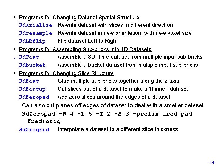 • Programs for Changing Dataset Spatial Structure 3 daxialize Rewrite dataset with slices