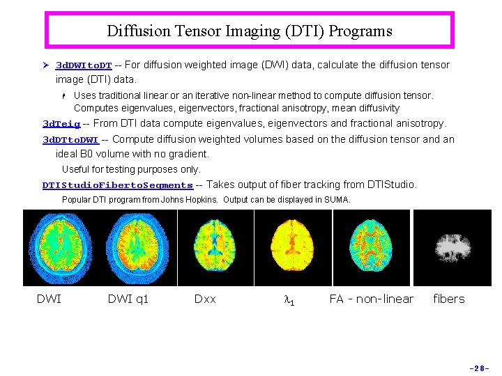 Diffusion Tensor Imaging (DTI) Programs Ø 3 d. DWIto. DT -- For diffusion weighted