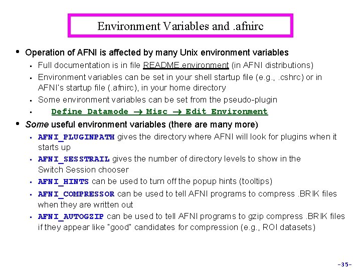 Environment Variables and. afnirc • Operation of AFNI is affected by many Unix environment
