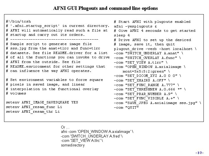 AFNI GUI Plugouts and command line options #!/bin/tcsh # '. afni. startup_script' in current