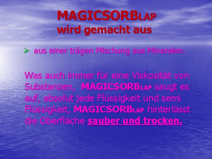 MAGICSORBLAP wird gemacht aus Ø aus einer trägen Mischung aus Mineralen. Was auch immer