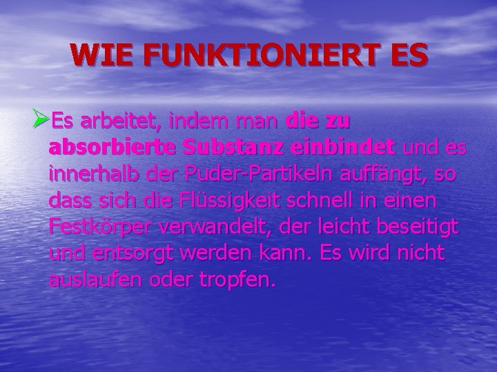 WIE FUNKTIONIERT ES ØEs arbeitet, indem man die zu absorbierte Substanz einbindet und es