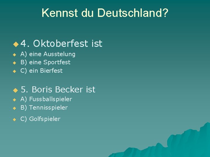 Kennst du Deutschland? u 4. Oktoberfest ist u A) eine Ausstelung B) eine Sportfest