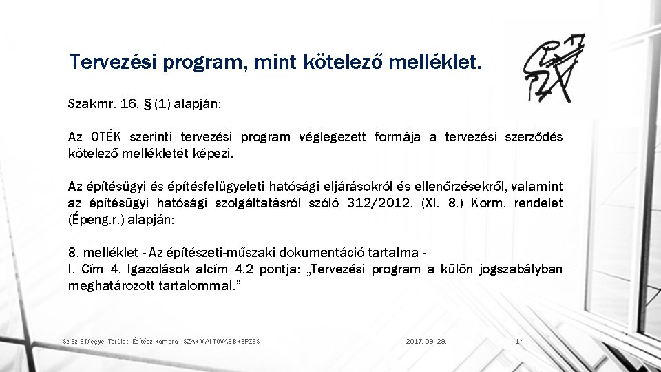 Tervezési program, mint kötelező melléklet. Szakmr. 16. § (1) alapján: Az OTÉK szerinti tervezési