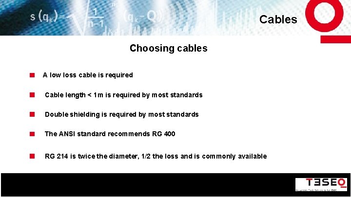 Cables Choosing cables A low loss cable is required Cable length < 1 m