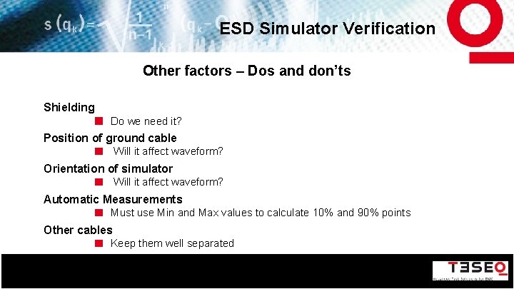 ESD Simulator Verification Other factors – Dos and don’ts Shielding Do we need it?