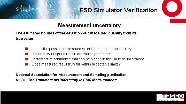 ESD Simulator Verification Measurement uncertainty The estimated bounds of the deviation of a measured