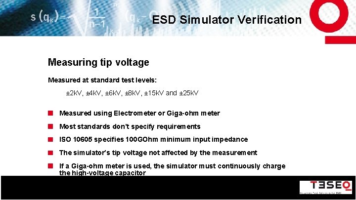 ESD Simulator Verification Measuring tip voltage Measured at standard test levels: ± 2 k.