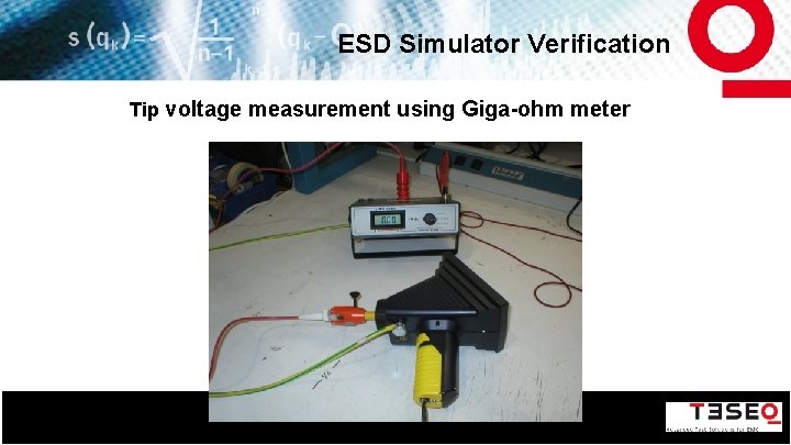 ESD Simulator Verification Tip voltage measurement using Giga-ohm meter 6 
