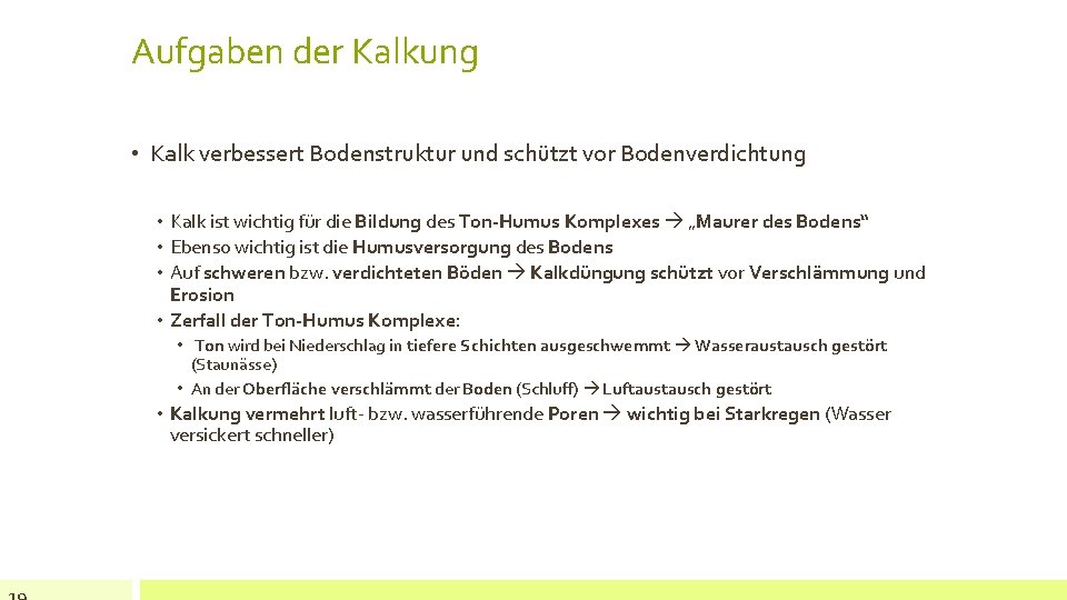 Aufgaben der Kalkung • Kalk verbessert Bodenstruktur und schützt vor Bodenverdichtung • Kalk ist