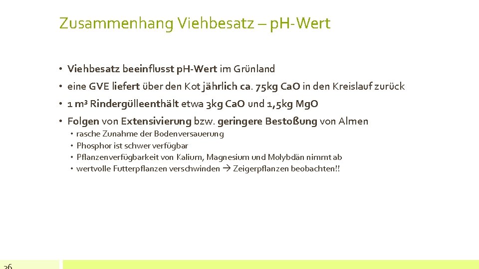 Zusammenhang Viehbesatz – p. H-Wert • Viehbesatz beeinflusst p. H-Wert im Grünland • eine