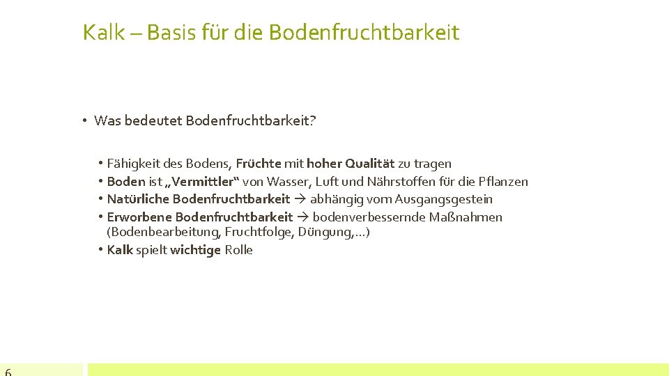 Kalk – Basis für die Bodenfruchtbarkeit • Was bedeutet Bodenfruchtbarkeit? • Fähigkeit des Bodens,