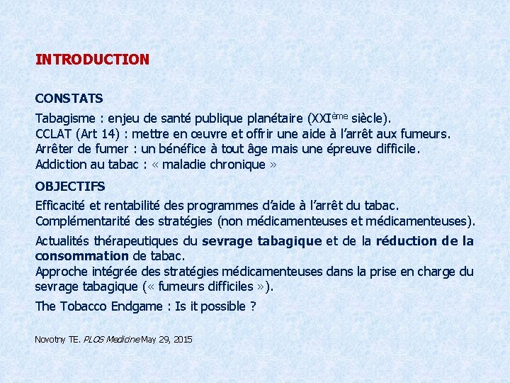 INTRODUCTION CONSTATS Tabagisme : enjeu de santé publique planétaire (XXIème siècle). CCLAT (Art 14)