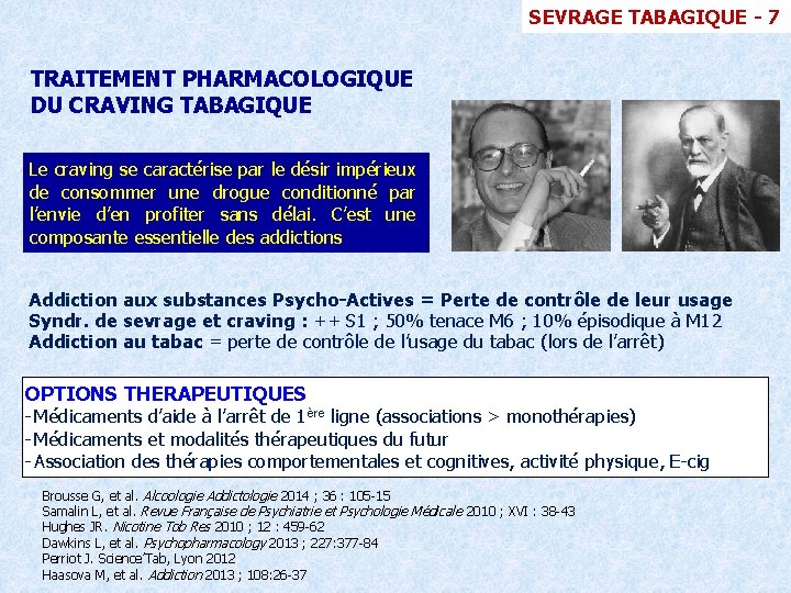 SEVRAGE TABAGIQUE - 7 TRAITEMENT PHARMACOLOGIQUE DU CRAVING TABAGIQUE Le craving se caractérise par