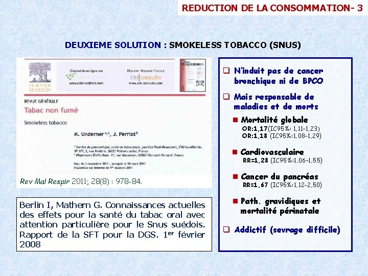 REDUCTION DE LA CONSOMMATION- 3 DEUXIEME SOLUTION : SMOKELESS TOBACCO (SNUS) q N’induit pas