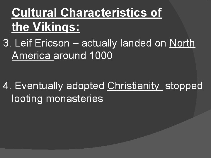 Cultural Characteristics of the Vikings: 3. Leif Ericson – actually landed on North America