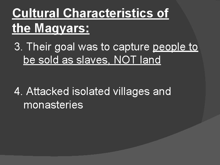Cultural Characteristics of the Magyars: 3. Their goal was to capture people to be