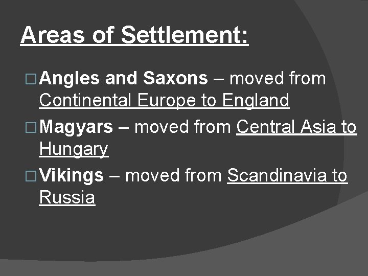 Areas of Settlement: � Angles and Saxons – moved from Continental Europe to England