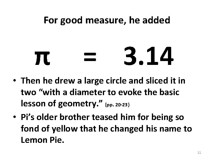 For good measure, he added π = 3. 14 • Then he drew a