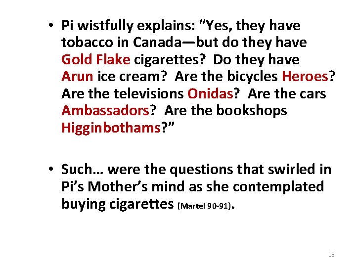  • Pi wistfully explains: “Yes, they have tobacco in Canada—but do they have